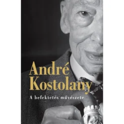 André Kostolany - A befektetés művészete