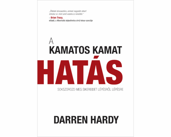 Darren Hardy – A kamatos kamat hatás