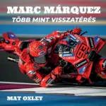 Mat Oxley - Marc Márquez Több mint visszatérés - első borító