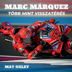 Marc Marquez - Több mint visszatérés
